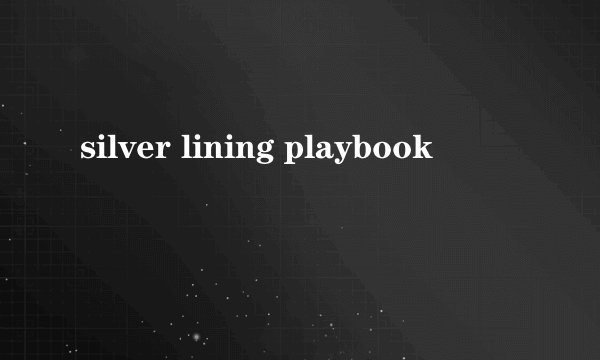 silver lining playbook
