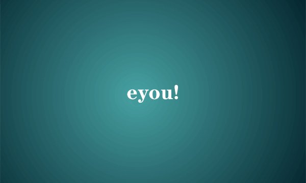 eyou!