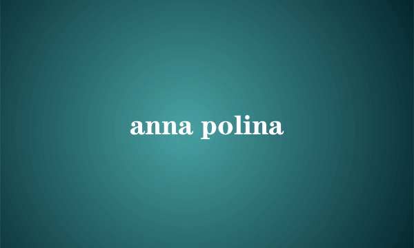 anna polina