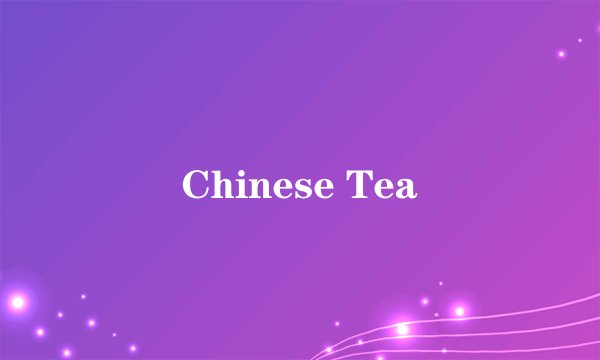 Chinese Tea