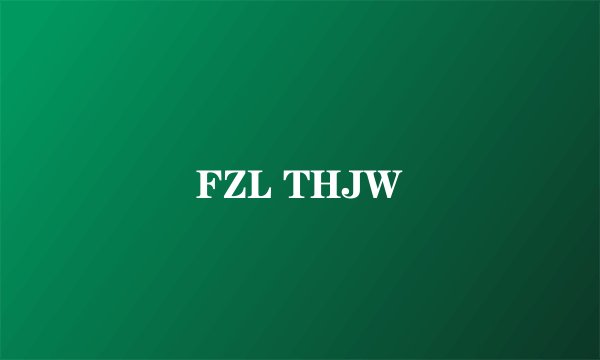 FZL THJW