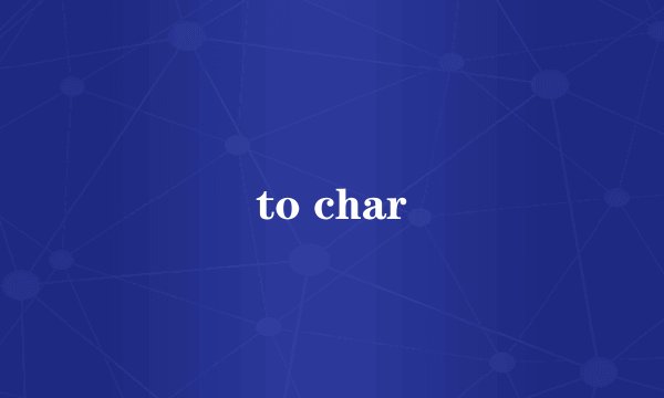 to char