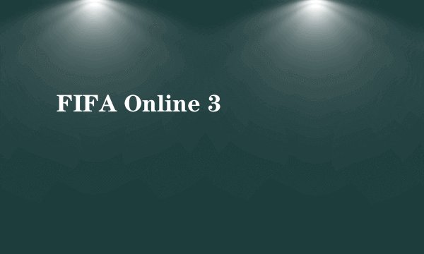 FIFA Online 3