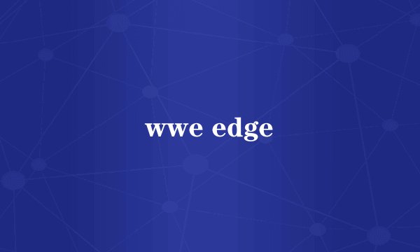 wwe edge