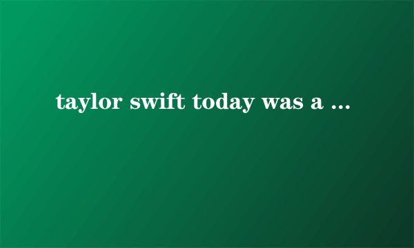 taylor swift today was a fairy tale 中文歌词